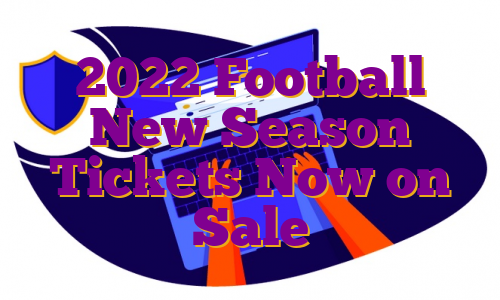 2022 Football New Season Tickets Now on Sale