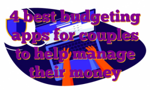 4 best budgeting apps for couples to help manage their money