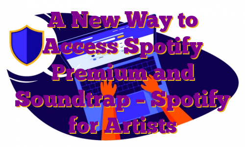A New Way to Access Spotify Premium and Soundtrap – Spotify for Artists