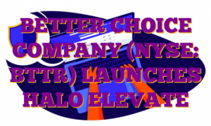 BETTER CHOICE COMPANY (NYSE: BTTR) LAUNCHES HALO ELEVATE