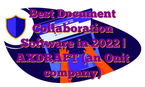 Best Document Collaboration Software in 2022 | AXDRAFT (an Onit company)