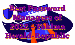 Best Password Managers of 2022 – Yakima Herald-Republic