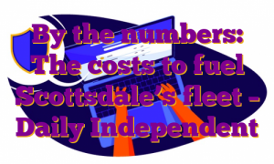 By the numbers: The costs to fuel Scottsdale’s fleet – Daily Independent