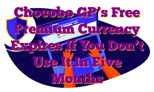 Chocobo GP’s Free Premium Currency Expires If You Don’t Use It In Five Months