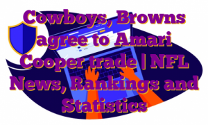 Cowboys, Browns agree to Amari Cooper trade | NFL News, Rankings and Statistics