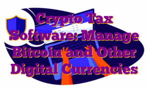 Crypto Tax Software: Manage Bitcoin and Other Digital Currencies
