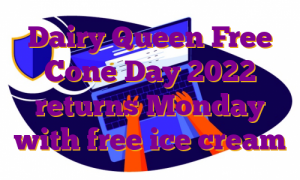Dairy Queen Free Cone Day 2022 returns Monday with free ice cream