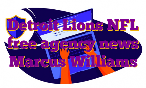 Detroit Lions NFL free agency news Marcus Williams