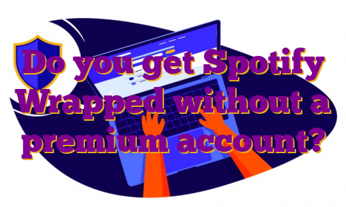 Do you get Spotify Wrapped without a premium account?