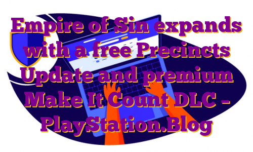 Empire of Sin expands with a free Precincts Update and premium Make It Count DLC – PlayStation.Blog