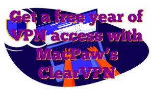 Get a free year of VPN access with MacPaw’s ClearVPN