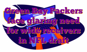 Green Bay Packers face glaring need for wide receivers in NFL draft