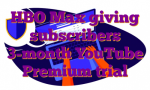 HBO Max giving subscribers 3-month YouTube Premium trial