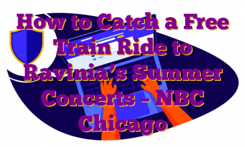 How to Catch a Free Train Ride to Ravinia’s Summer Concerts – NBC Chicago