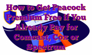 How to Get Peacock Premium Free if You Already Pay for Comcast, Cox or Spectrum