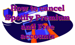 How to cancel Spotify Premium and Free accounts