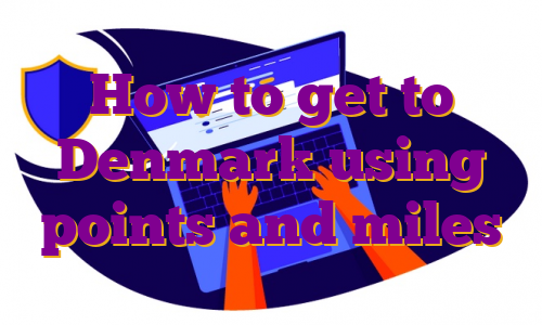 How to get to Denmark using points and miles