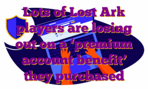 Lots of Lost Ark players are losing out on a ‘premium account benefit’ they purchased