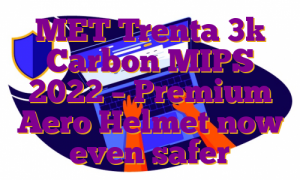 MET Trenta 3k Carbon MIPS 2022 – Premium Aero Helmet now even safer
