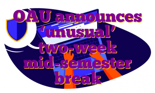 OAU announces ‘unusual’ two-week mid-semester break