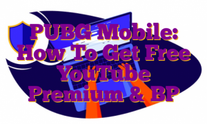 PUBG Mobile: How To Get Free YouTube Premium & BP