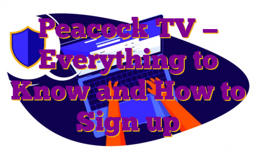 Peacock TV — Everything to Know and How to Sign up