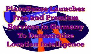 PlaceSense Launches Free and Premium Services in Germany To Democratize Location Intelligence
