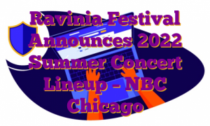 Ravinia Festival Announces 2022 Summer Concert Lineup – NBC Chicago
