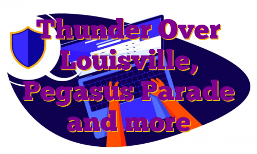Thunder Over Louisville, Pegasus Parade and more