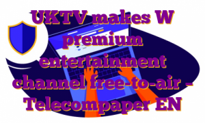 UKTV makes W premium entertainment channel free-to-air – Telecompaper EN