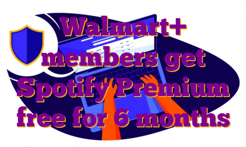 Walmart+ members get Spotify Premium free for 6 months