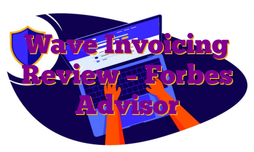 Wave Invoicing Review – Forbes Advisor