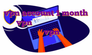 vpn account 1 month خرید vpn عالی ای پی ثابت سیم کارت خرید اکانت کرکی vpn برای ترسیدن نوزاد چه باید کرد