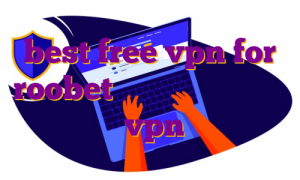best free vpn for roobet خرید آی پی ثابت ترید خرید vpn ثابت