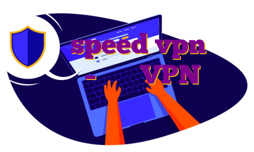 دانلود speed vpn برای کامپیوتر – خرید VPN اسپید برای ویندوز