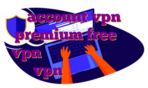 account vpn premium free خرید vpn فیلتر شکن برای اندروید خرید vpn برای صرافی بایننس