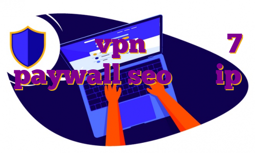 ساخت اکانت vpn در ویندوز 7 paywall seo ساخت ip اختصاصی