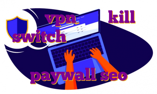 خرید vpn دارای kill switch فیلتر شکن نامحدود رایگان برای کامپیوتر paywall seo