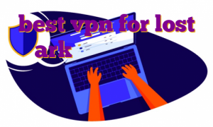 best vpn for lost ark خرید اکانت پرمیوم ماینکرافت جاوا دانلود فیلتر شکن نامحدود رایگان خرگوش