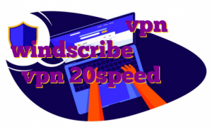 اکانت رایگان vpn windscribe خرید اشتراک vpn 20speed آی پی کدام کشور برای بایننس مناسب است