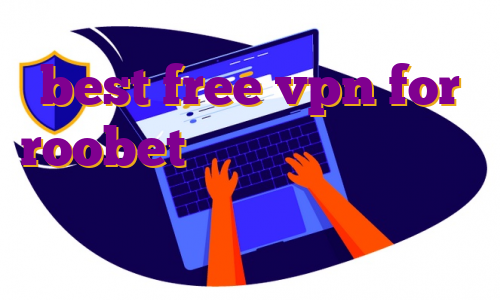 best free vpn for roobet خرید فیلترشکن یکساله آی پی ثابت فنلاند