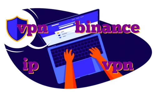vpn برای binance اکانت پرمیوم رادیو جوان رایگان ip اختصاصی برای vpn